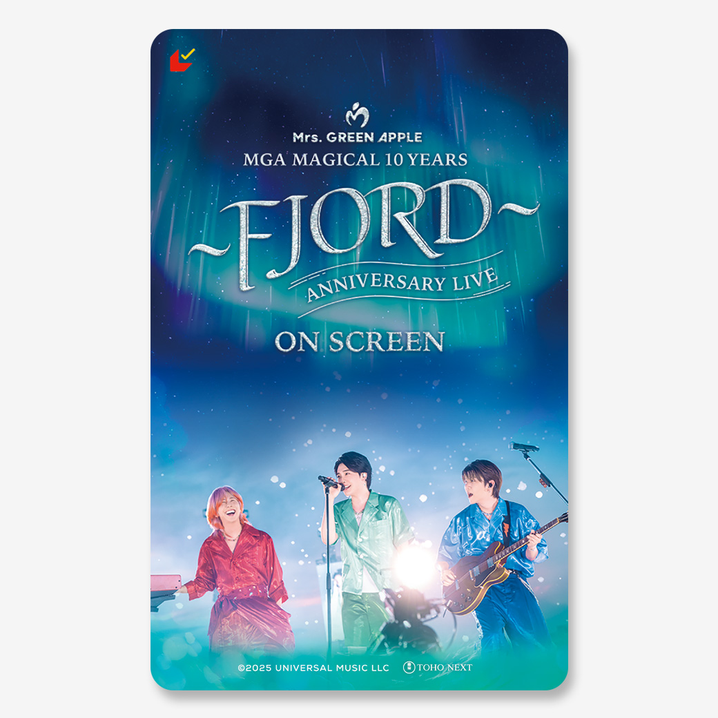 『MGA MAGICAL 10 YEARS ANNIVERSARY LIVE ～FJORD～ ON SCREEN（Mrs. GREEN APPLE ライブフィルム）』ムビチケカード